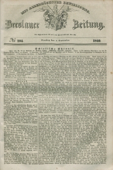 Breslauer Zeitung : mit allerhöchster Bewilligung. 1840, № 204 (1 September) + dod.
