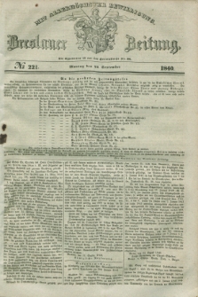 Breslauer Zeitung : mit allerhöchster Bewilligung. 1840, № 221 (21 September) + dod.
