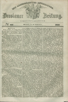 Breslauer Zeitung : mit allerhöchster Bewilligung. 1840, № 223 (23 September) + dod.