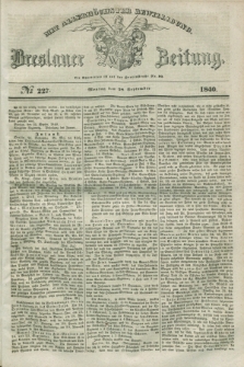 Breslauer Zeitung : mit allerhöchster Bewilligung. 1840, № 227 (28 September) + dod.