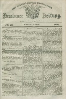 Breslauer Zeitung : mit allerhöchster Bewilligung. 1840, № 253 (28 Oktober) + dod.