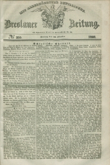 Breslauer Zeitung : mit allerhöchster Bewilligung. 1840, № 255 (30 Oktober) + dod.