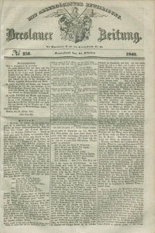Breslauer Zeitung : mit allerhöchster Bewilligung. 1840, № 256 (31 Oktober) + dod.