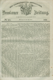 Breslauer Zeitung : mit allerhöchster Bewilligung. 1840, № 275 (23 November) + dod.