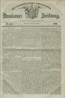 Breslauer Zeitung : mit allerhöchster Bewilligung. 1840, № 301 (23 December) + dod.