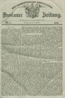 Breslauer Zeitung : mit allerhöchster Bewilligung. 1841, № 5 (7 Januar) + dod.