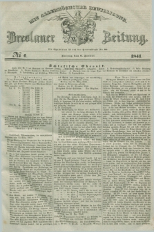 Breslauer Zeitung : mit allerhöchster Bewilligung. 1841, № 6 (8 Januar) + dod.