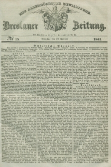 Breslauer Zeitung : mit allerhöchster Bewilligung. 1841, № 15 (19 Januar) + dod.