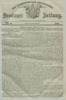 Breslauer Zeitung : mit allerhöchster Bewilligung. 1841, № 18 (22 Januar) + dod.
