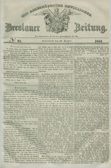 Breslauer Zeitung : mit allerhöchster Bewilligung. 1841, № 25 (30 Januar) + dod.