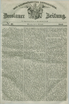 Breslauer Zeitung : mit allerhöchster Bewilligung. 1841, № 26 (1 Februar) + dod.