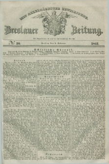 Breslauer Zeitung : mit allerhöchster Bewilligung. 1841, № 30 (5 Februar)