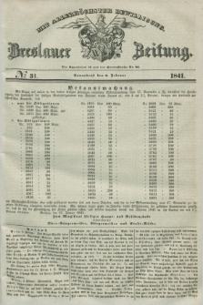 Breslauer Zeitung : mit allerhöchster Bewilligung. 1841, № 31 (6 Februar) + dod.