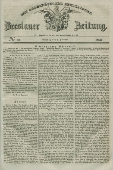 Breslauer Zeitung : mit allerhöchster Bewilligung. 1841, № 33 (9 Februar) + dod.
