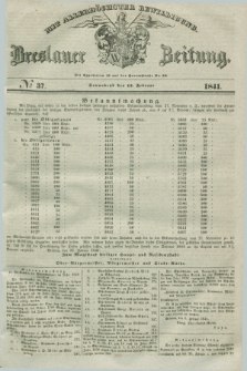 Breslauer Zeitung : mit allerhöchster Bewilligung. 1841, № 37 (13 Februar) + dod.
