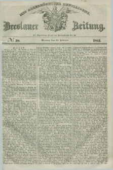 Breslauer Zeitung : mit allerhöchster Bewilligung. 1841, № 38 (15 Februar) + dod.
