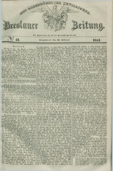 Breslauer Zeitung : mit allerhöchster Bewilligung. 1841, № 43 (20 Februar) + dod.