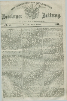 Breslauer Zeitung : mit allerhöchster Bewilligung. 1841, № 47 (25 Februar) + dod.