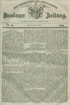 Breslauer Zeitung : mit allerhöchster Bewilligung. 1841, № 56 (8 März) + dod.