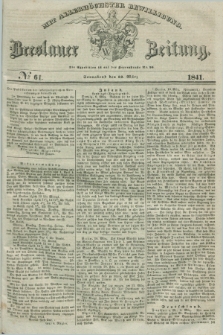 Breslauer Zeitung : mit allerhöchster Bewilligung. 1841, № 61 (13 März) + dod.