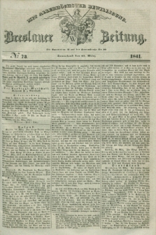 Breslauer Zeitung : mit allerhöchster Bewilligung. 1841, № 73 (27 März) + dod.