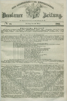 Breslauer Zeitung : mit allerhöchster Bewilligung. 1841, № 75 (30 März) + dod.