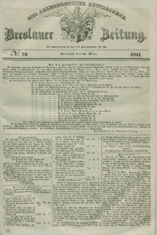 Breslauer Zeitung : mit allerhöchster Bewilligung. 1841, № 76 (31 März) + dod.