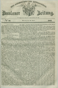 Breslauer Zeitung : mit allerhöchster Bewilligung. 1841, № 90 (19 April) + dod.