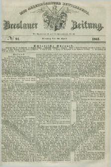 Breslauer Zeitung : mit allerhöchster Bewilligung. 1841, № 91 (20 April) + dod.