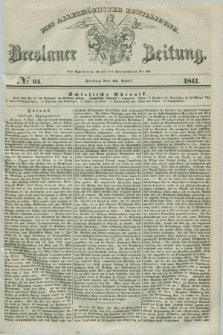 Breslauer Zeitung : mit allerhöchster Bewilligung. 1841, № 94 (23 April) + dod.