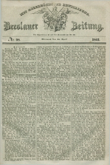 Breslauer Zeitung : mit allerhöchster Bewilligung. 1841, № 98 (28 April) + dod.