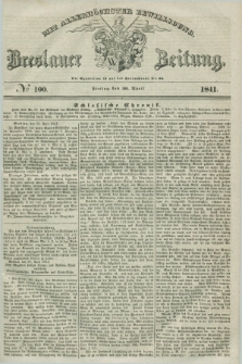 Breslauer Zeitung : mit allerhöchster Bewilligung. 1841, № 100 (30 April) + dod.