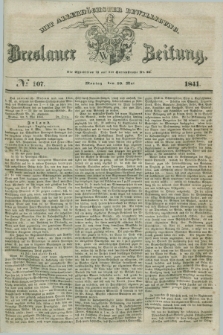 Breslauer Zeitung : mit allerhöchster Bewilligung. 1841, № 107 (10 Mai) + dod.
