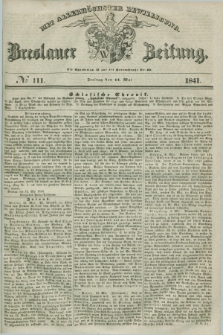 Breslauer Zeitung : mit allerhöchster Bewilligung. 1841, № 111 (14 Mai) + dod.