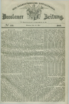 Breslauer Zeitung : mit allerhöchster Bewilligung. 1841, № 113 (17 Mai) + dod.