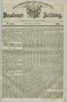 Breslauer Zeitung : mit allerhöchster Bewilligung. 1841, № 117 (22 Mai) + dod.