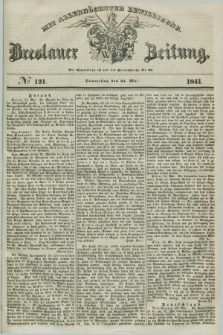Breslauer Zeitung : mit allerhöchster Bewilligung. 1841, № 121 (27 Mai) + dod.
