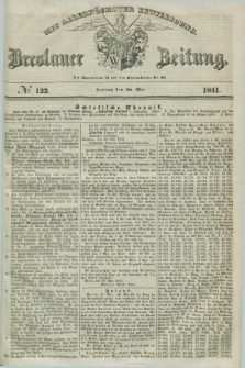 Breslauer Zeitung : mit allerhöchster Bewilligung. 1841, № 122 (28 Mai) + dod.