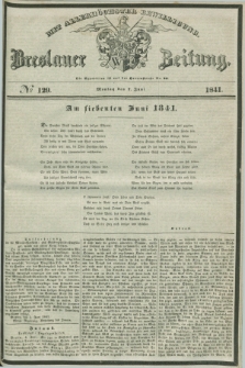 Breslauer Zeitung : mit allerhöchster Bewilligung. 1841, № 129 (7 Juni) + dod.
