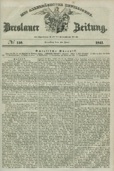 Breslauer Zeitung : mit allerhöchster Bewilligung. 1841, № 136 (15 Juni)