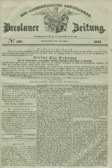 Breslauer Zeitung : mit allerhöchster Bewilligung. 1841, № 138 (17 Juni) + dod.