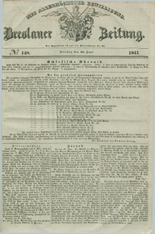 Breslauer Zeitung : mit allerhöchster Bewilligung. 1841, № 148 (29 Juni) + dod.