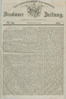 Breslauer Zeitung : mit allerhöchster Bewilligung. 1841, № 152 (3 Juli) + dod.