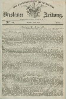 Breslauer Zeitung : mit allerhöchster Bewilligung. 1841, № 154 (6 Juli) + dod.