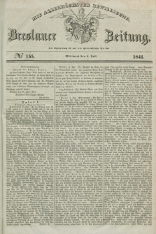 Breslauer Zeitung : mit allerhöchster Bewilligung. 1841, № 155 (7 Juli) + dod.