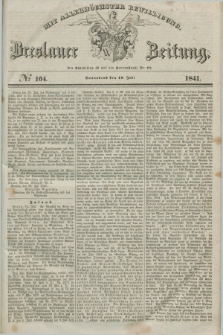 Breslauer Zeitung : mit allerhöchster Bewilligung. 1841, № 164 (17 Juli) + dod.