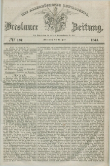 Breslauer Zeitung : mit allerhöchster Bewilligung. 1841, № 167 (21 Juli) + dod.