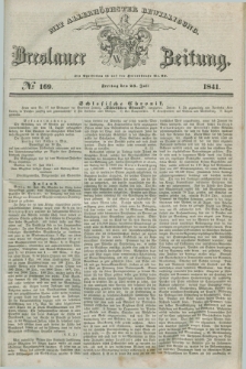 Breslauer Zeitung : mit allerhöchster Bewilligung. 1841, № 169 (23 Juli) + dod.
