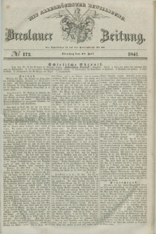 Breslauer Zeitung : mit allerhöchster Bewilligung. 1841, № 172 (27 Juli) + dod.