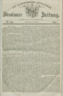 Breslauer Zeitung : mit allerhöchster Bewilligung. 1841, № 173 (28 Juli) + dod.